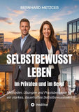 Selbstbewusst leben - Im Privaten und im Beruf