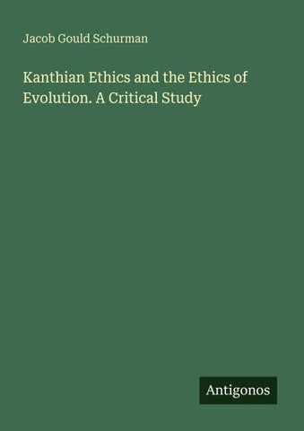 Kanthian Ethics and the Ethics of Evolution. A Critical Study