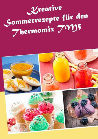 Kreative Sommerrezepte für den Thermomix TM5