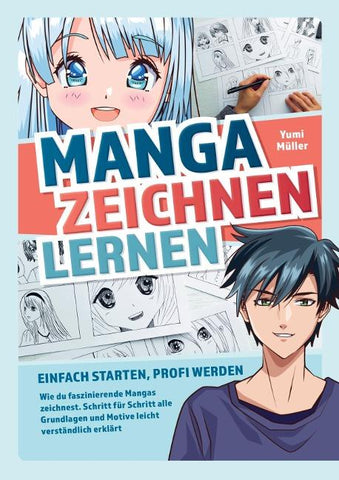 Manga zeichnen lernen - Einfach starten, Profi werden