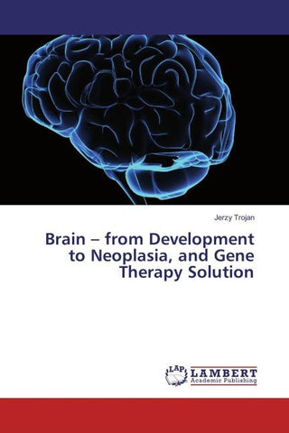 Brain - from Development to Neoplasia, and Gene Therapy Solution