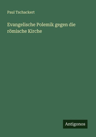 Evangelische Polemik gegen die römische Kirche