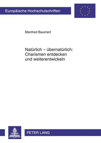 Natürlich – übernatürlich: Charismen entdecken und weiterentwickeln