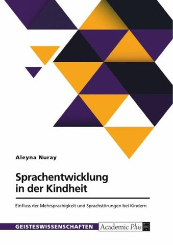 Sprachentwicklung in der Kindheit. Einfluss der Mehrsprachigkeit und Sprachstörungen bei Kindern