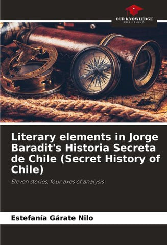 Literary elements in Jorge Baradit's Historia Secreta de Chile (Secret History of Chile)
