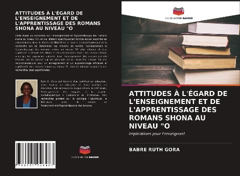 ATTITUDES À L'ÉGARD DE L'ENSEIGNEMENT ET DE L'APPRENTISSAGE DES ROMANS SHONA AU NIVEAU "O