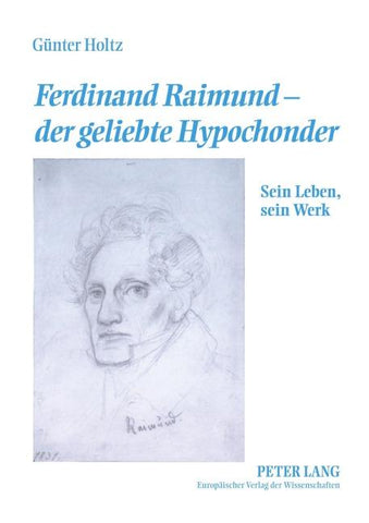 Ferdinand Raimund – der geliebte Hypochonder