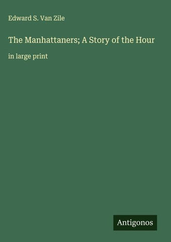 The Manhattaners; A Story of the Hour
