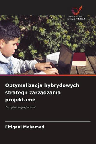 Optymalizacja hybrydowych strategii zarz¿dzania projektami: