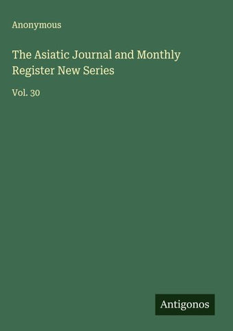 The Asiatic Journal and Monthly Register New Series