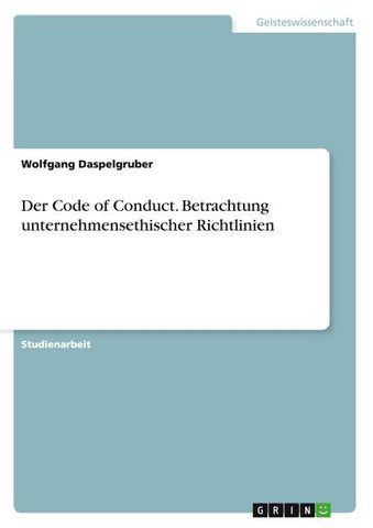 Der Code of Conduct. Betrachtung unternehmensethischer Richtlinien