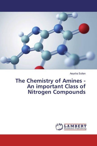 The Chemistry of Amines - An important Class of Nitrogen Compounds