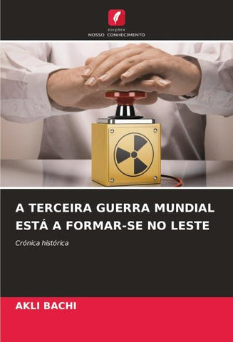 A TERCEIRA GUERRA MUNDIAL ESTÁ A FORMAR-SE NO LESTE