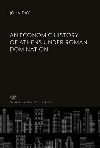 An Economic History of Athens Under Roman Domination