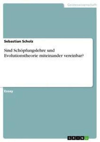 Sind Schöpfungslehre und Evolutionstheorie miteinander vereinbar?