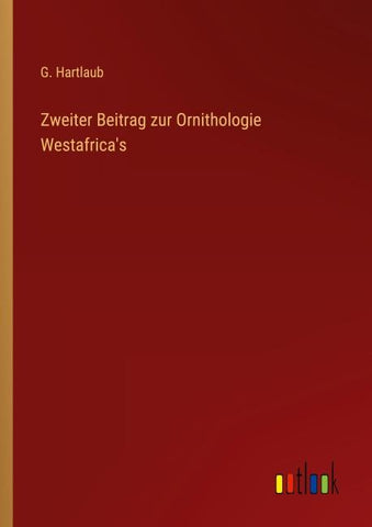 Zweiter Beitrag zur Ornithologie Westafrica's