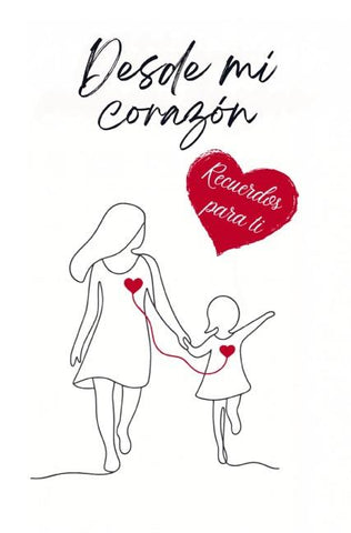 Desde mi corazón: Recuerdos para ti