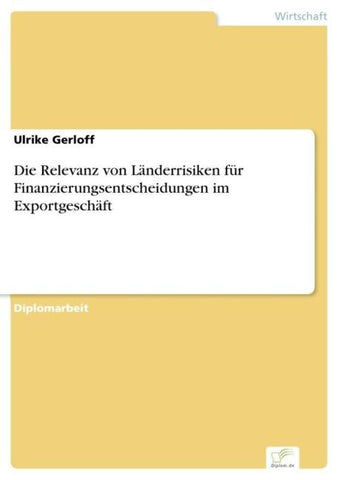 Die Relevanz von Länderrisiken für Finanzierungsentscheidungen im Exportgeschäft