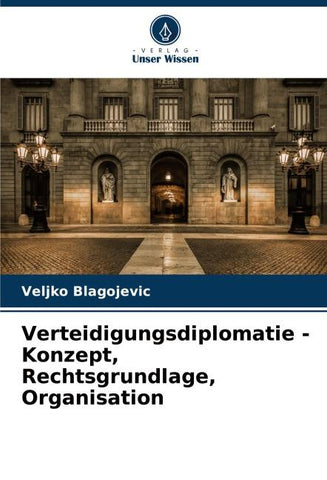 Verteidigungsdiplomatie - Konzept, Rechtsgrundlage, Organisation