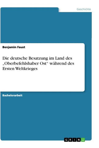 Die deutsche Besatzung im Land des "Oberbefehlshaber Ost"  während des Ersten Weltkrieges