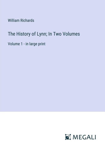 The History of Lynn; In Two Volumes