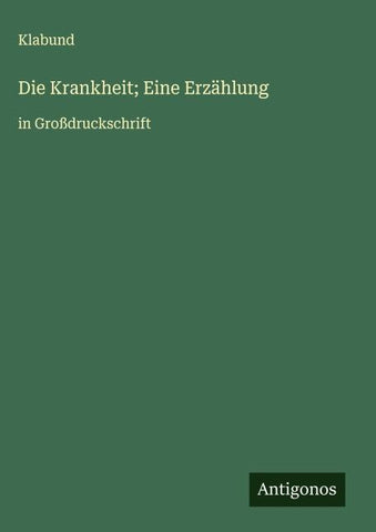 Die Krankheit; Eine Erzählung