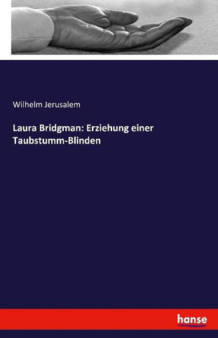 Laura Bridgman: Erziehung einer Taubstumm-Blinden