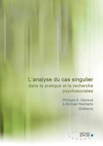 L’analyse du cas singulier dans la pratique et la recherche psychosociales