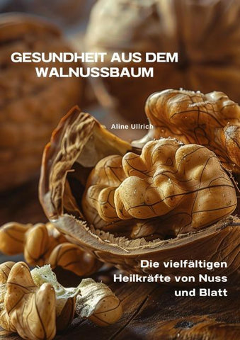 Gesundheit aus dem Walnussbaum