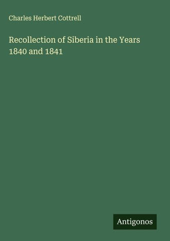 Recollection of Siberia in the Years 1840 and 1841