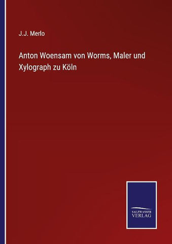 Anton Woensam von Worms, Maler und Xylograph zu Köln