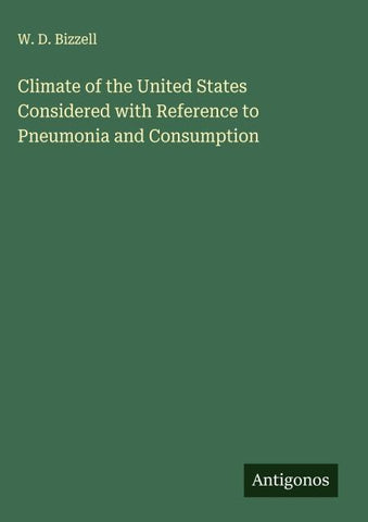 Climate of the United States Considered with Reference to Pneumonia and Consumption