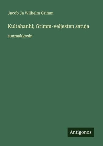 Kultahanhi; Grimm-veljesten satuja