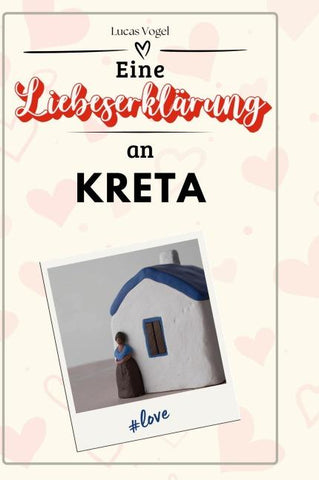 Eine Liebeserklärung an Kreta