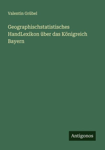Geographischstatistisches HandLexikon über das Königreich Bayern