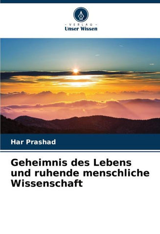 Geheimnis des Lebens und ruhende menschliche Wissenschaft