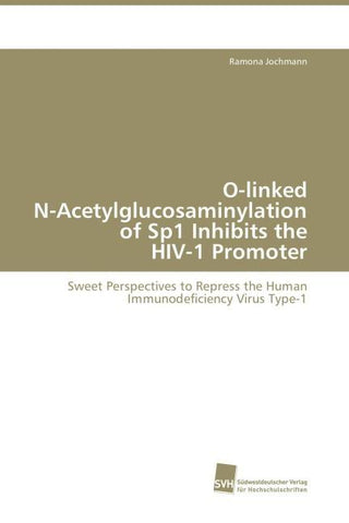 O-linked N-Acetylglucosaminylation of Sp1 Inhibits the HIV-1 Promoter