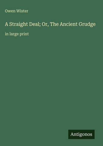 A Straight Deal; Or, The Ancient Grudge