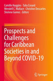 Prospects and Challenges for Caribbean Societies in and Beyond COVID-19