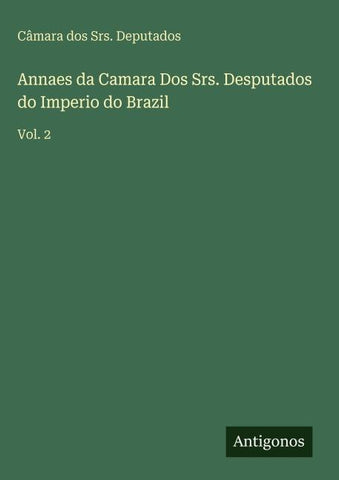 Annaes da Camara Dos Srs. Desputados do Imperio do Brazil