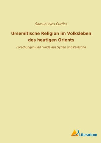 Ursemitische Religion im Volksleben des heutigen Orients