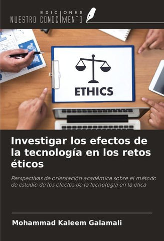 Investigar los efectos de la tecnología en los retos éticos