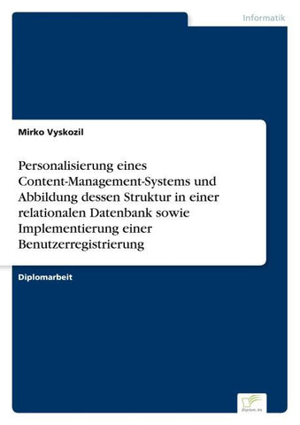 Personalisierung eines Content-Management-Systems und Abbildung dessen Struktur in einer relationalen Datenbank sowie Implementierung einer Benutzerregistrierung