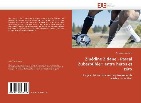 Zinédine Zidane - Pascal Zuberbühler: entre héros et zéro
