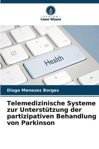 Telemedizinische Systeme zur Unterstützung der partizipativen Behandlung von Parkinson