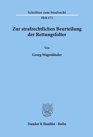 Zur strafrechtlichen Beurteilung der Rettungsfolter.