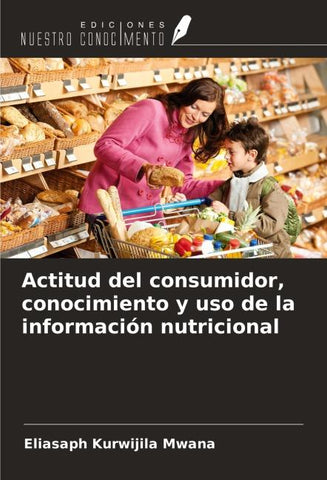 Actitud del consumidor, conocimiento y uso de la información nutricional