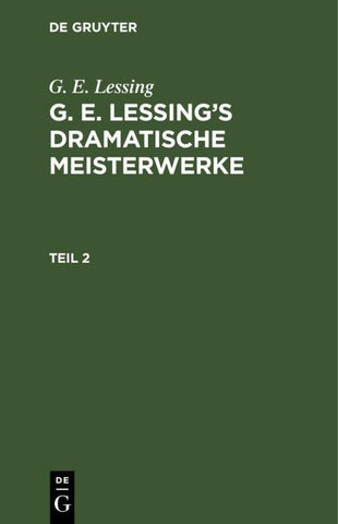 G. E. Lessing’s dramatische Meisterwerke. Teil 2