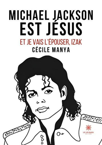Michael Jackson est Jésus et je vais l'épouser,Izak