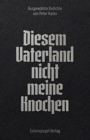 Diesem Vaterland nicht meine Knochen